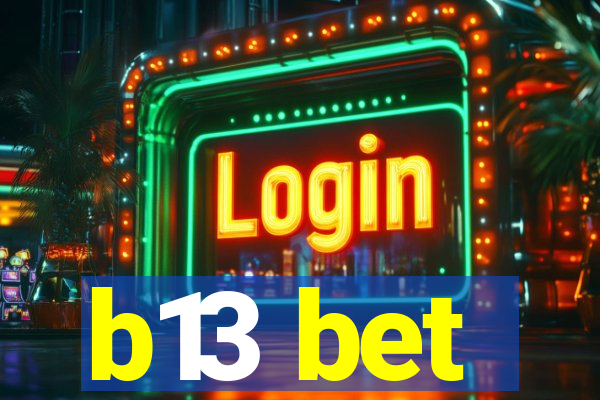 b13 bet